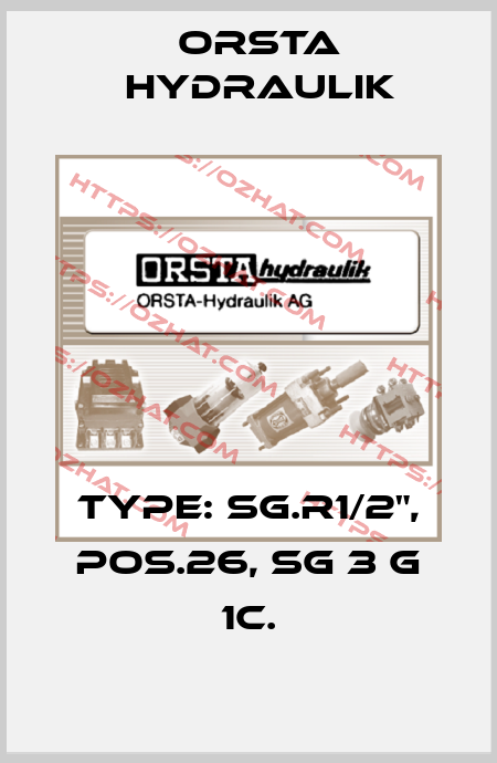 TYPE: SG.R1/2", POS.26, SG 3 G 1C. Orsta Hydraulik