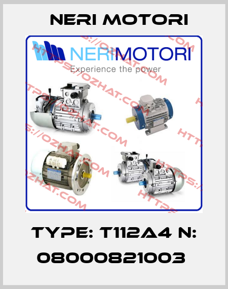 TYPE: T112A4 N: 08000821003  Neri Motori