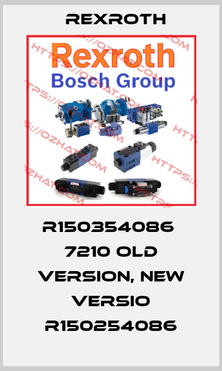R150354086  7210 old version, new versio R150254086 Rexroth