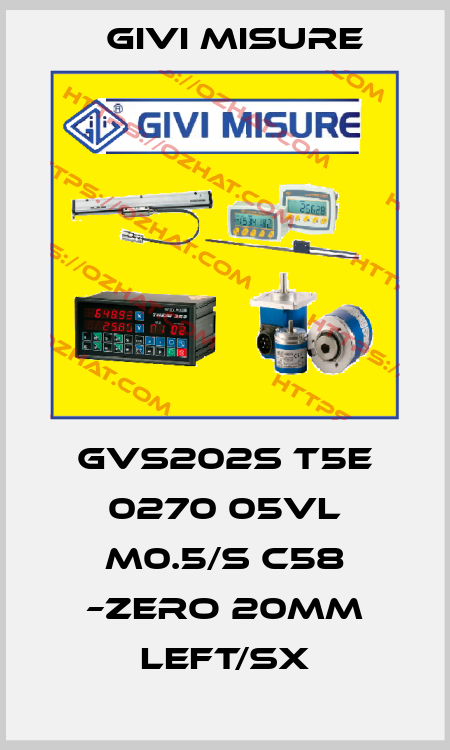 GVS202S T5E 0270 05VL M0.5/S C58 –ZERO 20mm Left/Sx Givi Misure