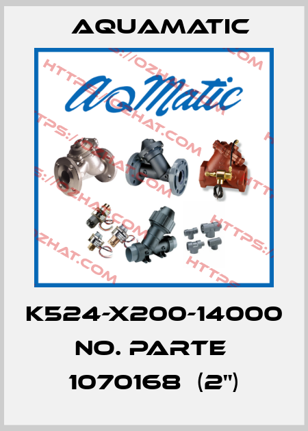K524-X200-14000 NO. PARTE  1070168  (2") AquaMatic