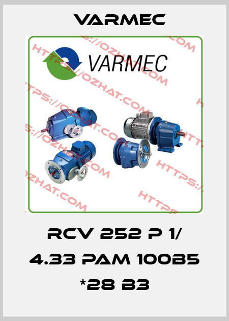 RCV 252 P 1/ 4.33 pam 100B5 *28 B3 Varmec