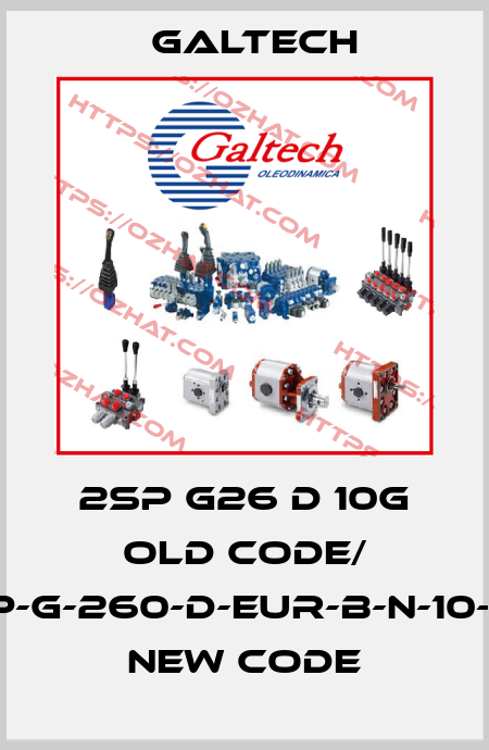 2SP G26 D 10G old code/ 2SP-G-260-D-EUR-B-N-10-0-G new code Galtech