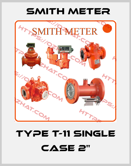 Type T-11 Single Case 2" Smith Meter