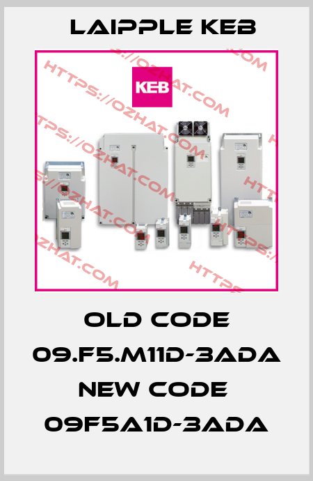 old code 09.F5.M11D-3ADA new code  09F5A1D-3ADA LAIPPLE KEB
