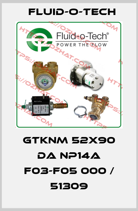 GTKNM 52X90 DA NP14A F03-F05 000 / 51309 Fluid-O-Tech