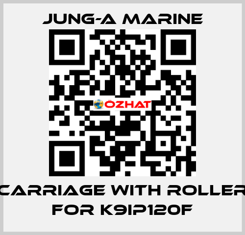 carriage with roller for K9IP120F JUNG-A MARINE