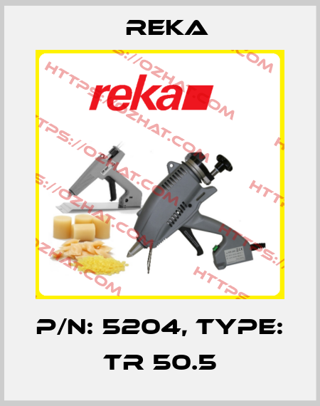 P/N: 5204, Type: TR 50.5 Reka