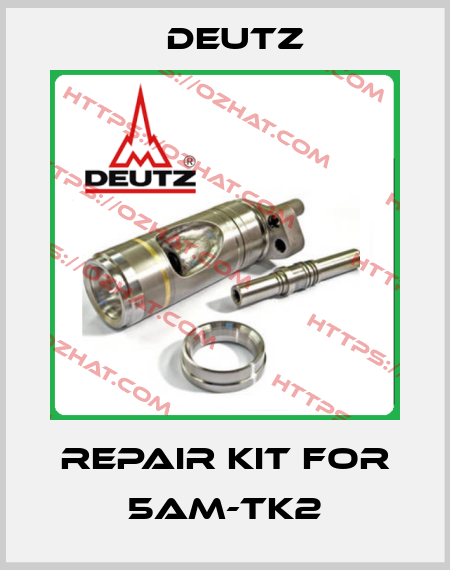 Repair Kit for 5AM-TK2 Deutz