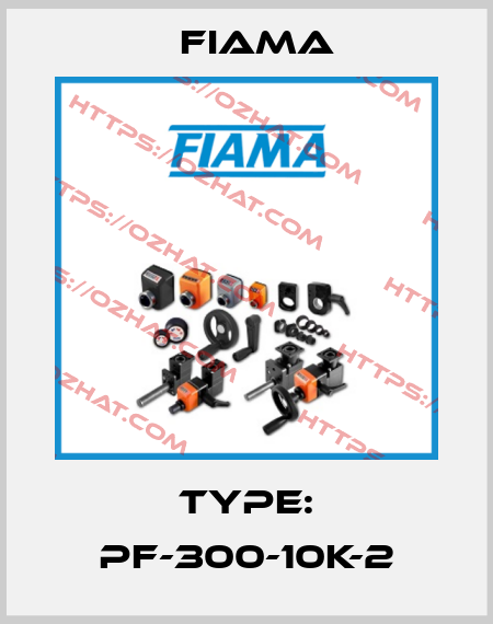 Type: PF-300-10K-2 Fiama