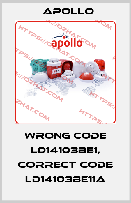 wrong code LD14103BE1, correct code LD14103BE11A Apollo