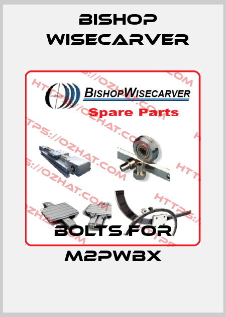bolts for M2PWBX Bishop Wisecarver
