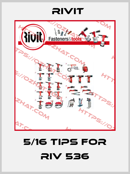 5/16 tips for RIV 536 Rivit