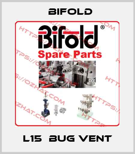 L15  bug vent Bifold