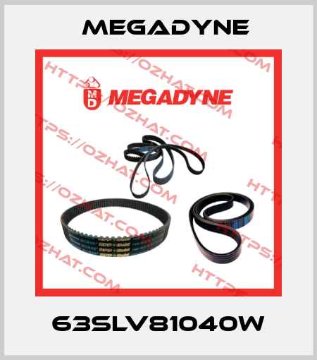 63SLV81040W Megadyne