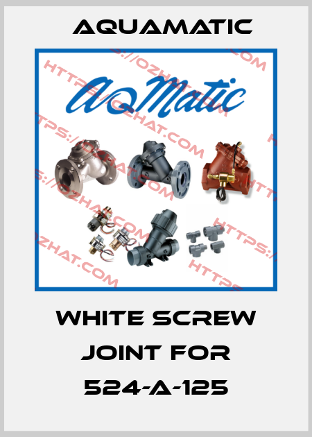 White screw joint for 524-A-125 AquaMatic