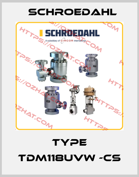 Type TDM118UVW -CS Schroedahl
