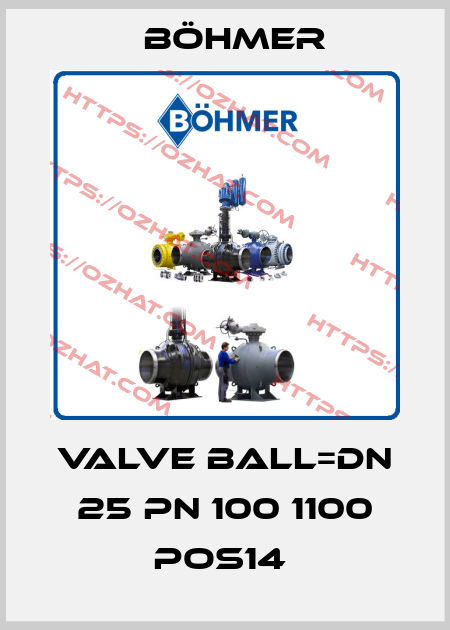 VALVE BALL=DN 25 PN 100 1100 POS14  Böhmer