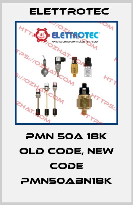PMN 50A 18K old code, new code PMN50ABN18K Elettrotec
