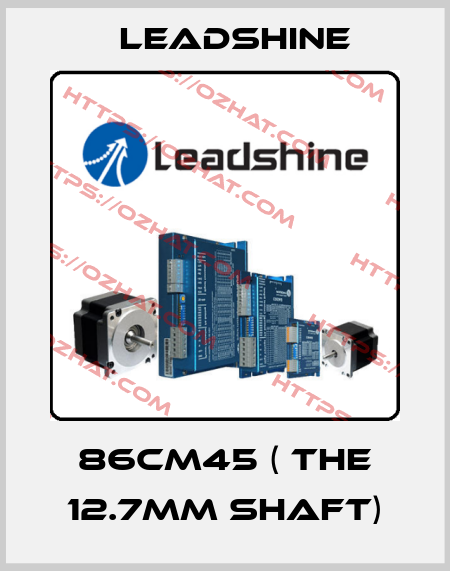 86CM45 ( the 12.7mm shaft) Leadshine
