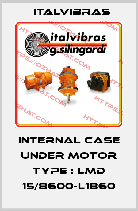 Internal case under motor type : LMD 15/8600-L1860 Italvibras