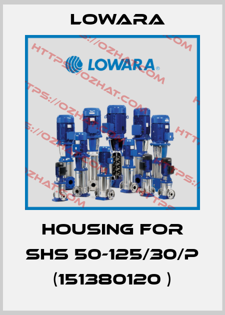 Housing for SHS 50-125/30/P (151380120 ) Lowara