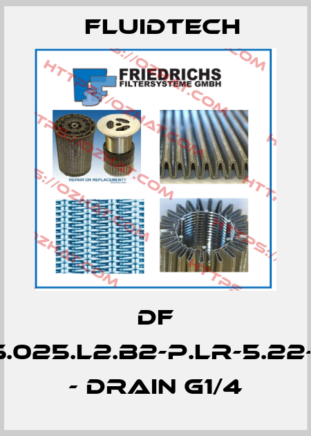 DF 4.222-A25.025.L2.B2-P.LR-5.22-2.0-f3.2.0 - drain G1/4 Fluidtech