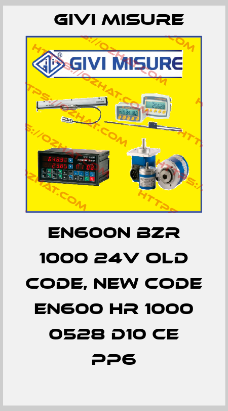 EN600N BZR 1000 24V old code, new code EN600 HR 1000 0528 D10 CE PP6 Givi Misure