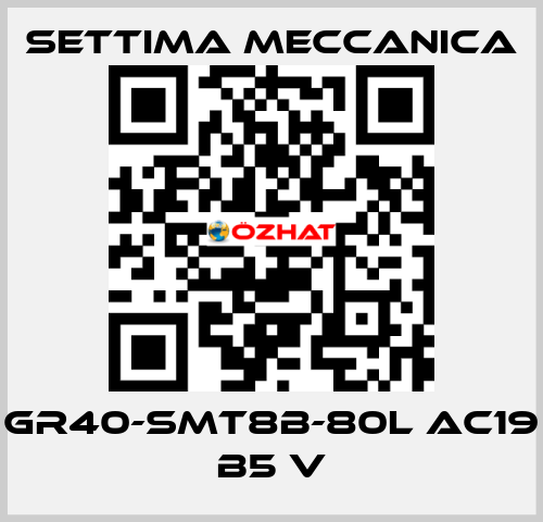 GR40-SMT8B-80L AC19 B5 V Settima Meccanica