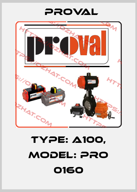 Type: A100, Model: PRO 0160 Proval