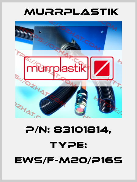 P/N: 83101814, Type: EWS/F-M20/P16S Murrplastik