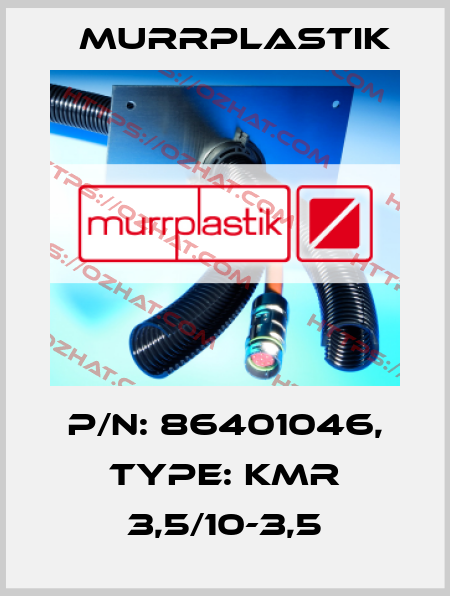 P/N: 86401046, Type: KMR 3,5/10-3,5 Murrplastik