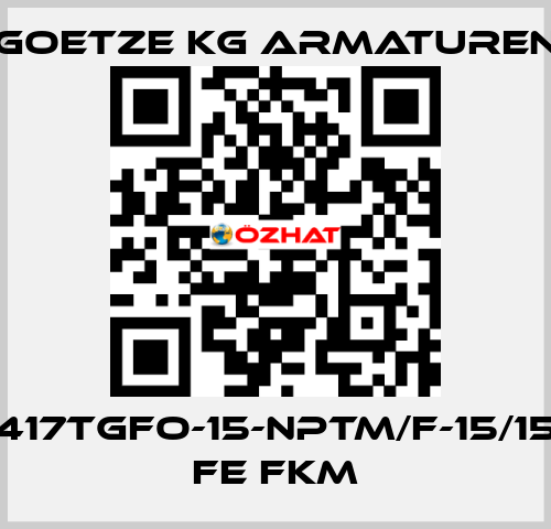 417tGFO-15-NPTm/f-15/15 FE FKM Goetze KG Armaturen