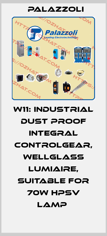 W11: INDUSTRIAL DUST PROOF INTEGRAL CONTROLGEAR, WELLGLASS LUMIAIRE, SUITABLE FOR 70W HPSV LAMP  Palazzoli