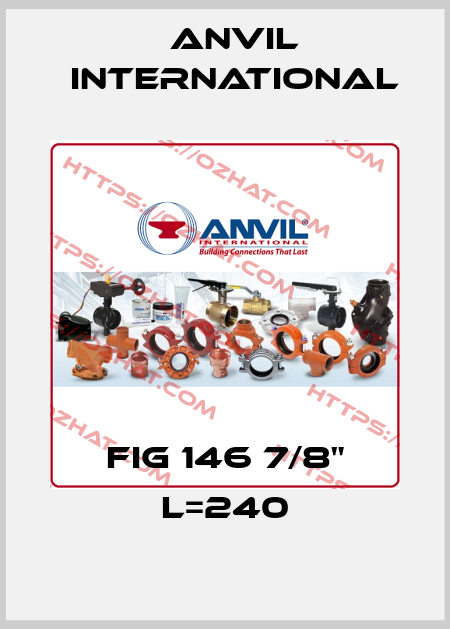 FIG 146 7/8" L=240 Anvil International