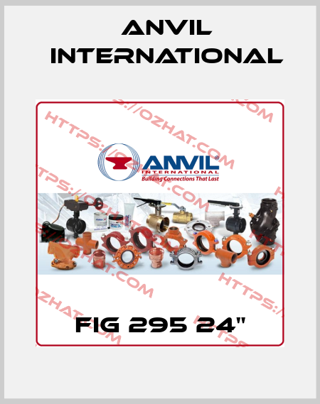 FIG 295 24" Anvil International