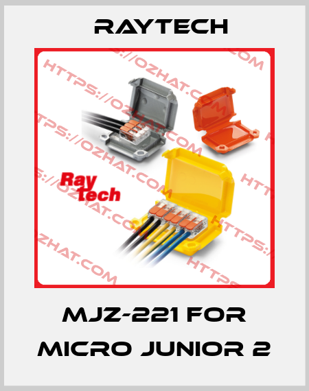 MJZ-221 for Micro Junior 2 Raytech