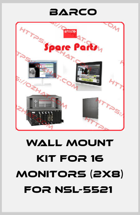 WALL MOUNT KIT FOR 16 MONITORS (2X8) FOR NSL-5521  Barco