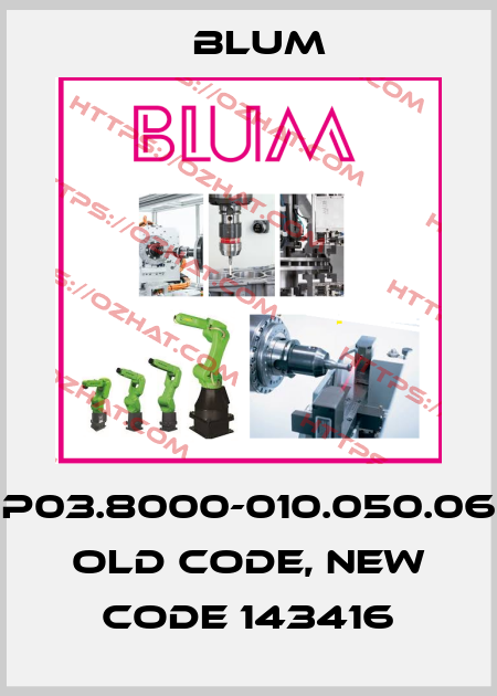 P03.8000-010.050.06 old code, new code 143416 Blum