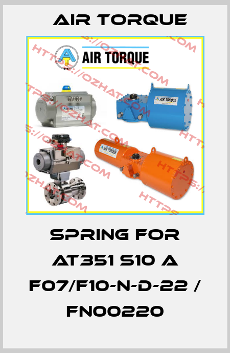 spring for AT351 S10 A F07/F10-N-D-22 / FN00220 Air Torque