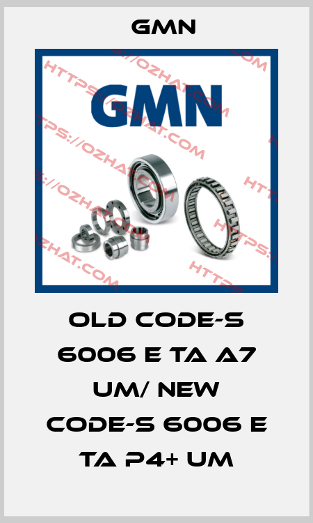 old code-S 6006 E TA A7 UM/ new code-S 6006 E TA P4+ UM Gmn