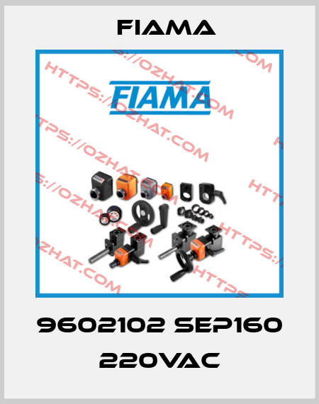9602102 SEP160 220VAC Fiama