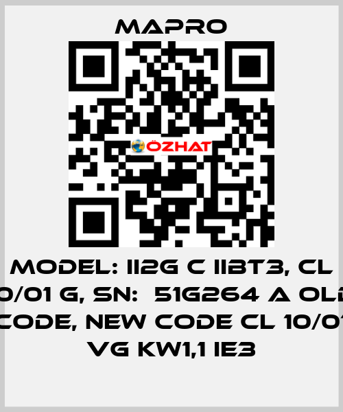Model: II2G c IIBT3, CL 10/01 G, SN:  51G264 A old code, new code CL 10/01 VG kW1,1 IE3 Mapro