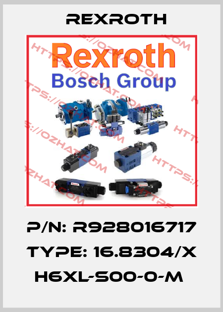 P/N: R928016717 Type: 16.8304/X H6XL-S00-0-M  Rexroth