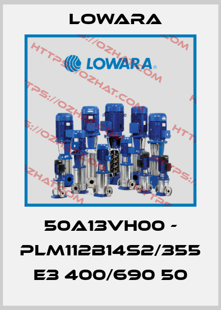 50A13VH00 - PLM112B14S2/355 E3 400/690 50 Lowara