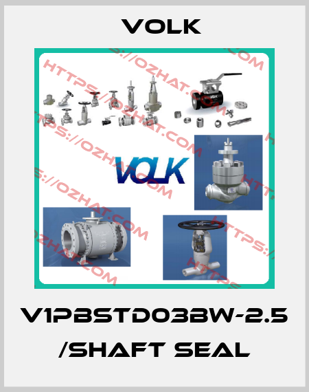 V1PBSTD03BW-2.5 /shaft seal VOLK