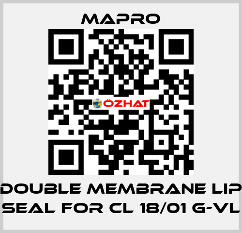 DOUBLE MEMBRANE LIP SEAL for CL 18/01 G-VL Mapro