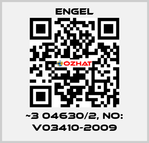 ~3 04630/2, NO: V03410-2009 ENGEL