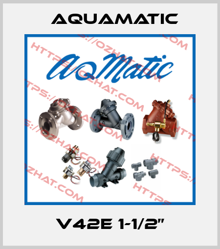 V42E 1-1/2” AquaMatic