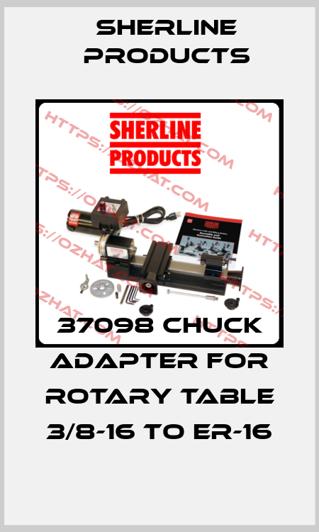 37098 Chuck Adapter for rotary table 3/8-16 to ER-16 Sherline Products